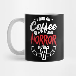 I run on Coffee and Horror movies Mug